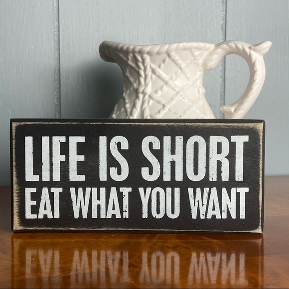 Primitives by Kathy Other - NWT Box Sign - Life is Short Eat What You Want